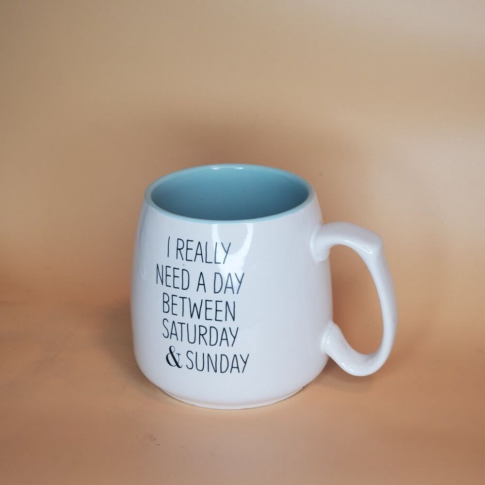 Novelty Coffee Mug I Really Need A Day Between Saturday Sunday #TRUTH Blue White